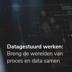 Breng de werelden van proces en data samen